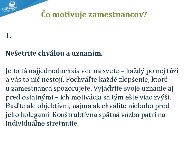 Čo motivuje zamestnancov? 1. Nešetrite chválou a uznaním. Je to tá najjednoduchšia vec na