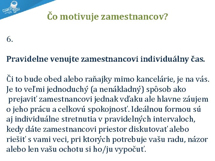 Čo motivuje zamestnancov? 6. Pravidelne venujte zamestnancovi individuálny čas. Či to bude obed alebo