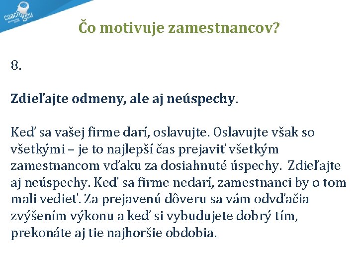 Čo motivuje zamestnancov? 8. Zdieľajte odmeny, ale aj neúspechy. Keď sa vašej firme darí,