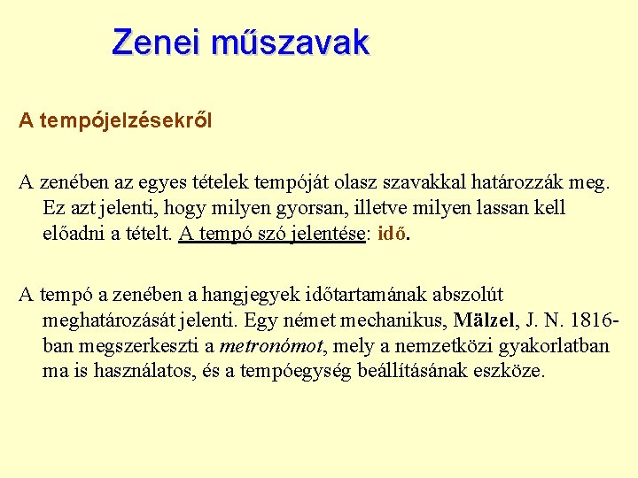 Zenei műszavak A tempójelzésekről A zenében az egyes tételek tempóját olasz szavakkal határozzák meg.