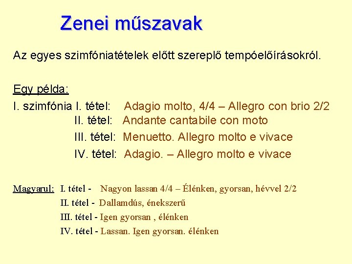 Zenei műszavak Az egyes szimfóniatételek előtt szereplő tempóelőírásokról. Egy példa: I. szimfónia I. tétel: