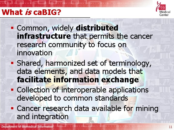 What is ca. BIG? § Common, widely distributed infrastructure that permits the cancer research