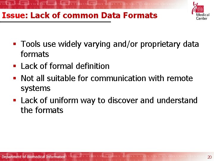 Issue: Lack of common Data Formats § Tools use widely varying and/or proprietary data
