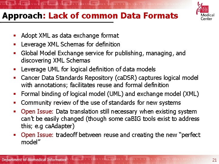 Approach: Lack of common Data Formats § Adopt XML as data exchange format §