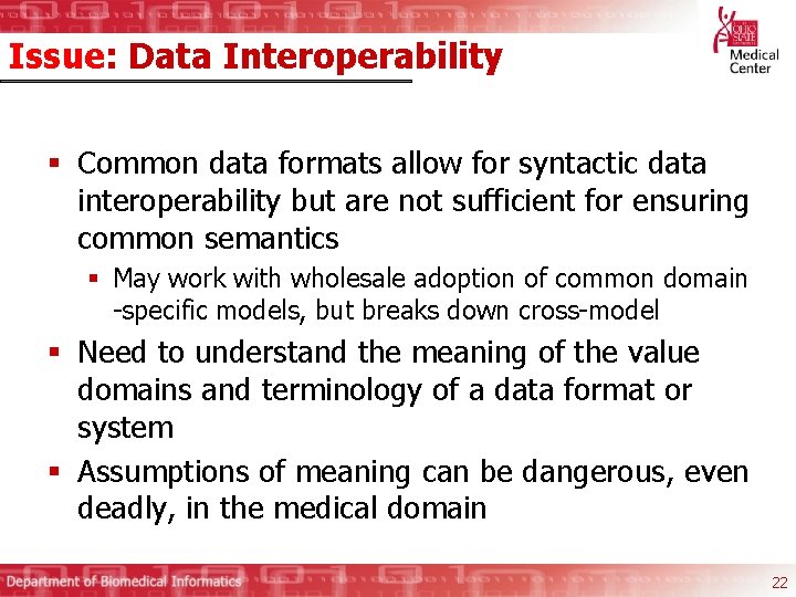 Issue: Data Interoperability § Common data formats allow for syntactic data interoperability but are