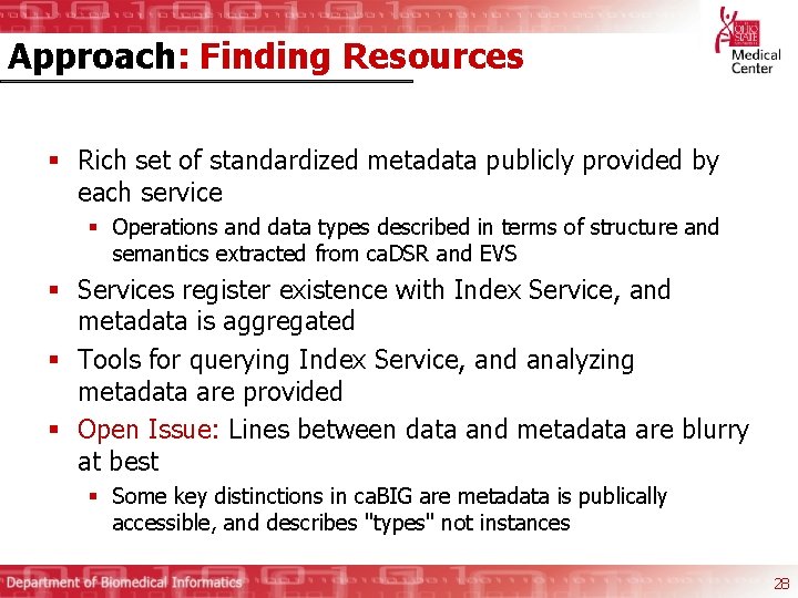 Approach: Finding Resources § Rich set of standardized metadata publicly provided by each service