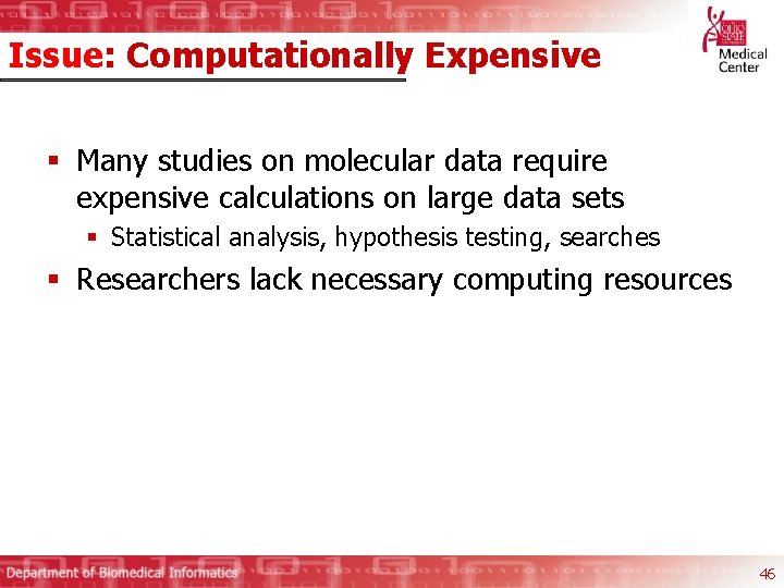 Issue: Computationally Expensive § Many studies on molecular data require expensive calculations on large