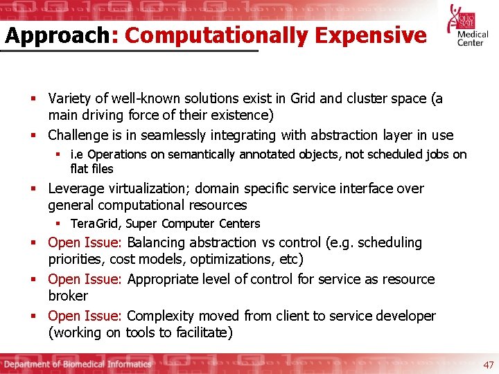 Approach: Computationally Expensive § Variety of well-known solutions exist in Grid and cluster space