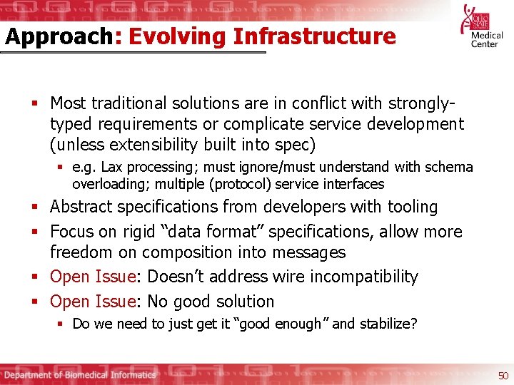 Approach: Evolving Infrastructure § Most traditional solutions are in conflict with stronglytyped requirements or