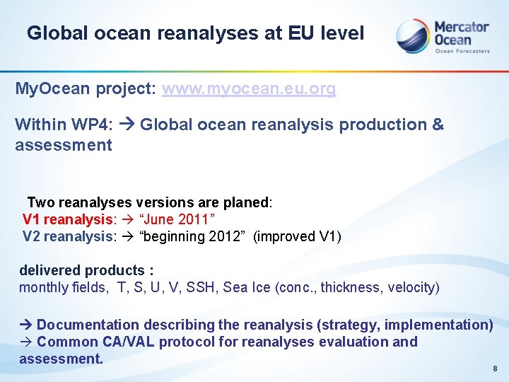 Global ocean reanalyses at EU level My. Ocean project: www. myocean. eu. org Within