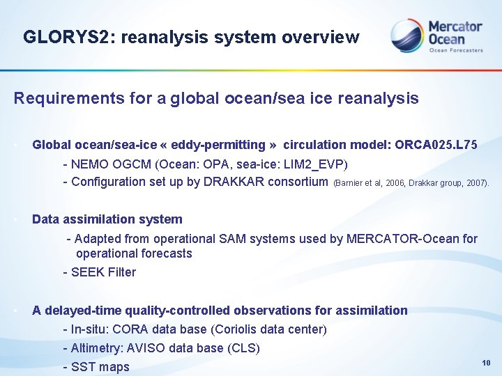 GLORYS 2: reanalysis system overview Requirements for a global ocean/sea ice reanalysis • Global