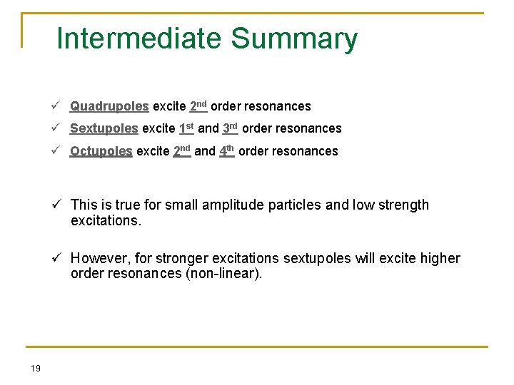 Intermediate Summary ü Quadrupoles excite 2 nd order resonances ü Sextupoles excite 1 st