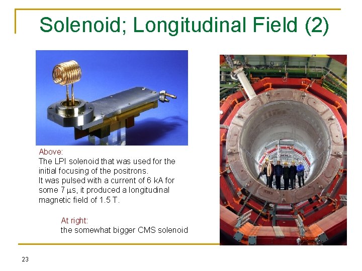Solenoid; Longitudinal Field (2) Above: The LPI solenoid that was used for the initial