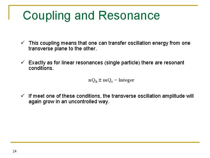 Coupling and Resonance ü This coupling means that one can transfer oscillation energy from