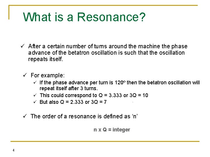 What is a Resonance? ü After a certain number of turns around the machine