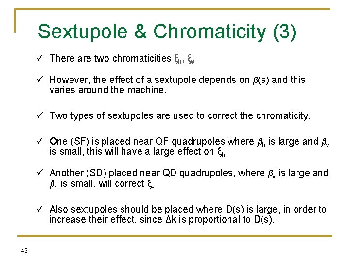 Sextupole & Chromaticity (3) ü There are two chromaticities ξh, ξv ü However, the