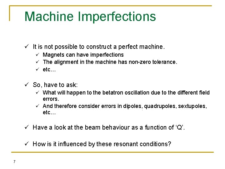Machine Imperfections ü It is not possible to construct a perfect machine. Magnets can