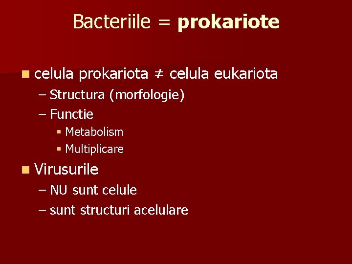 Bacteriile = prokariote n celula prokariota ≠ celula eukariota – Structura (morfologie) – Functie