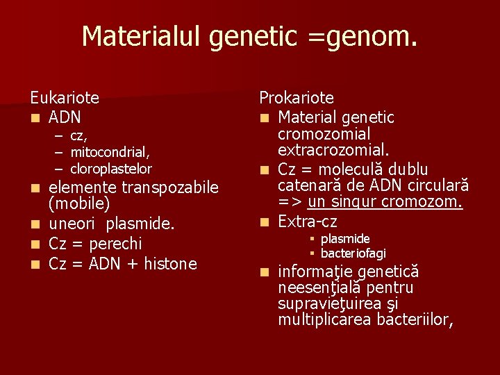 Materialul genetic =genom. Eukariote n ADN – cz, – mitocondrial, – cloroplastelor n n