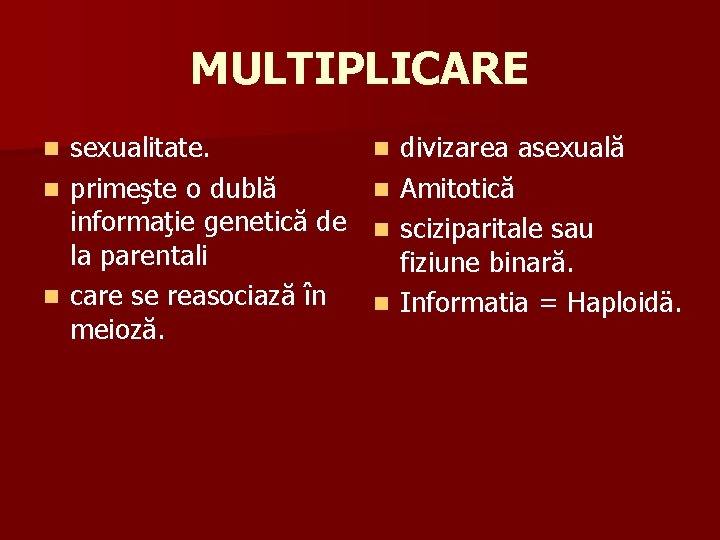 MULTIPLICARE sexualitate. n primeşte o dublă informaţie genetică de la parentali n care se