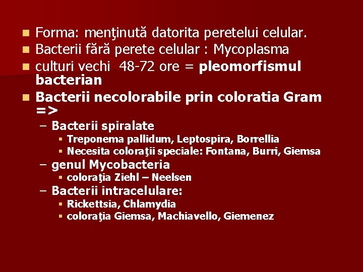 Forma: menţinută datorita peretelui celular. Bacterii fără perete celular : Mycoplasma culturi vechi 48
