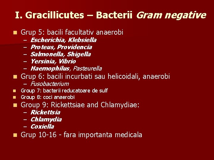 I. Gracillicutes – Bacterii Gram negative n Grup 5: bacili facultativ anaerobi n Grup