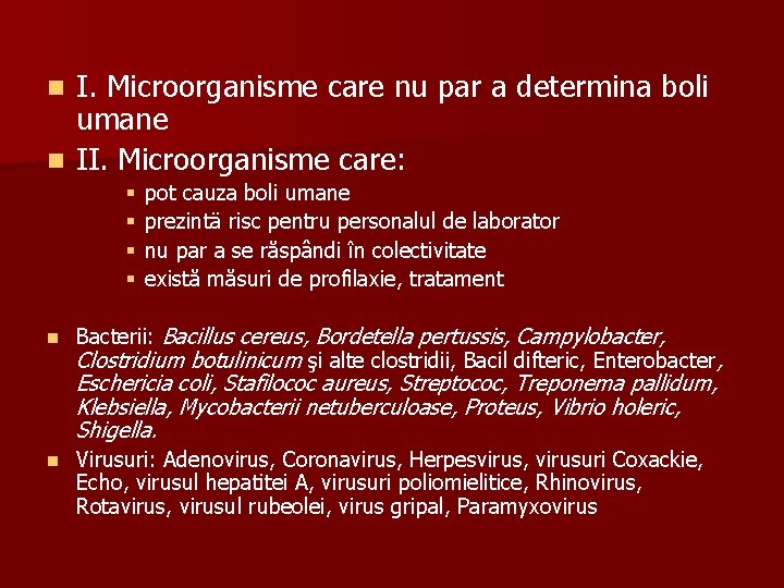 I. Microorganisme care nu par a determina boli umane n II. Microorganisme care: n
