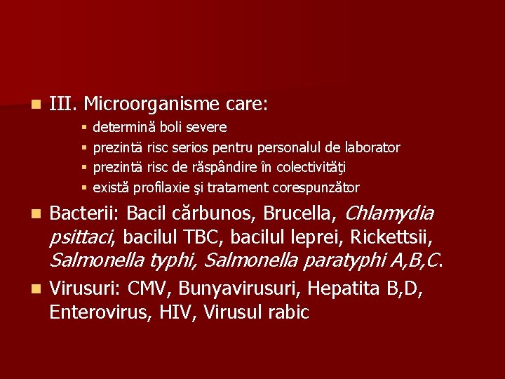 n III. Microorganisme care: § § n determină boli severe prezintä risc serios pentru