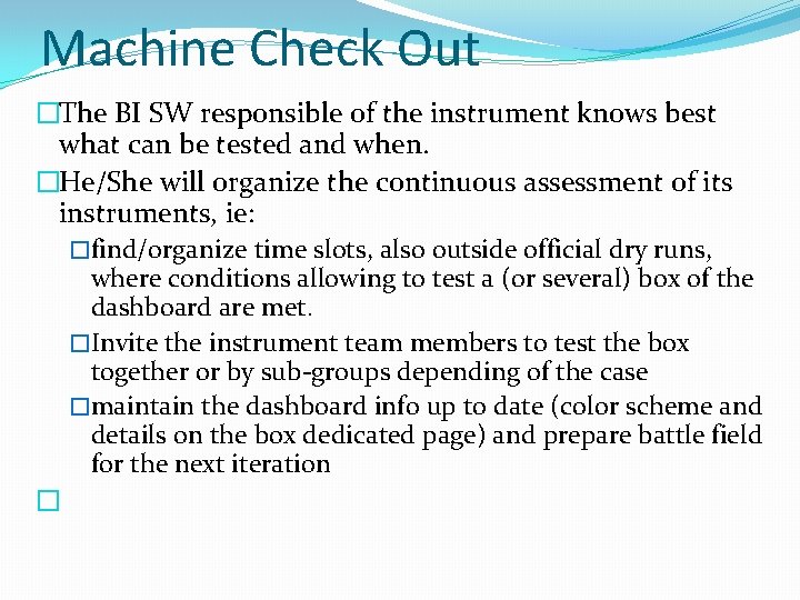 Machine Check Out �The BI SW responsible of the instrument knows best what can