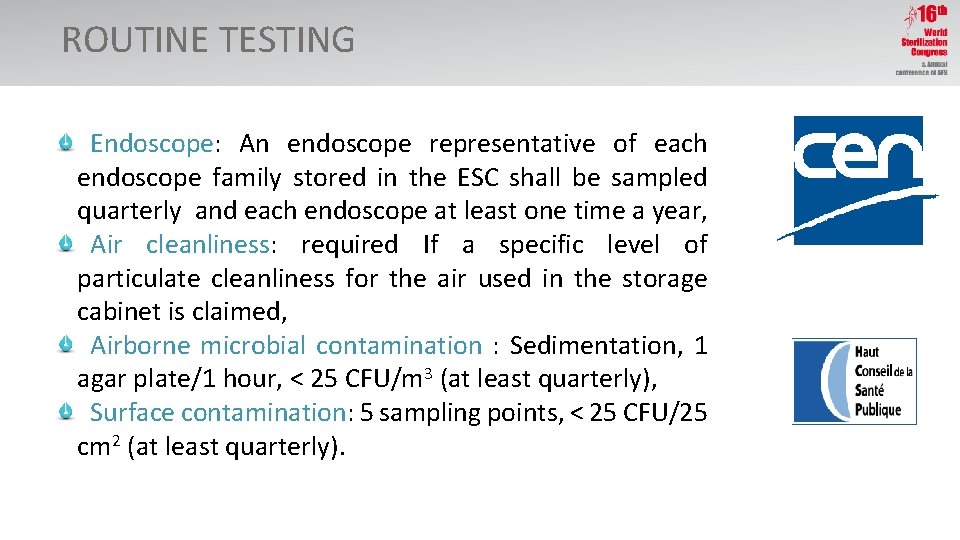 ROUTINE TESTING Endoscope: An endoscope representative of each endoscope family stored in the ESC