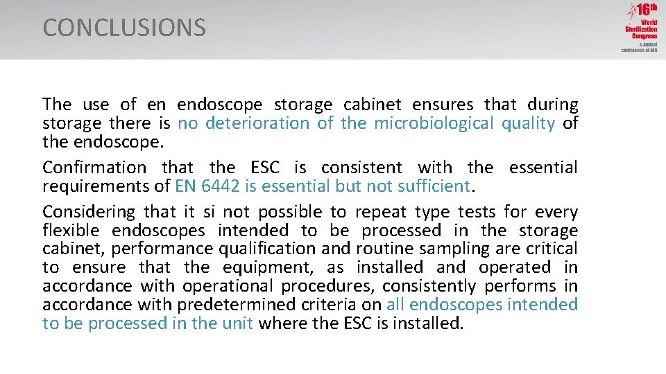 CONCLUSIONS The use of en endoscope storage cabinet ensures that during storage there is