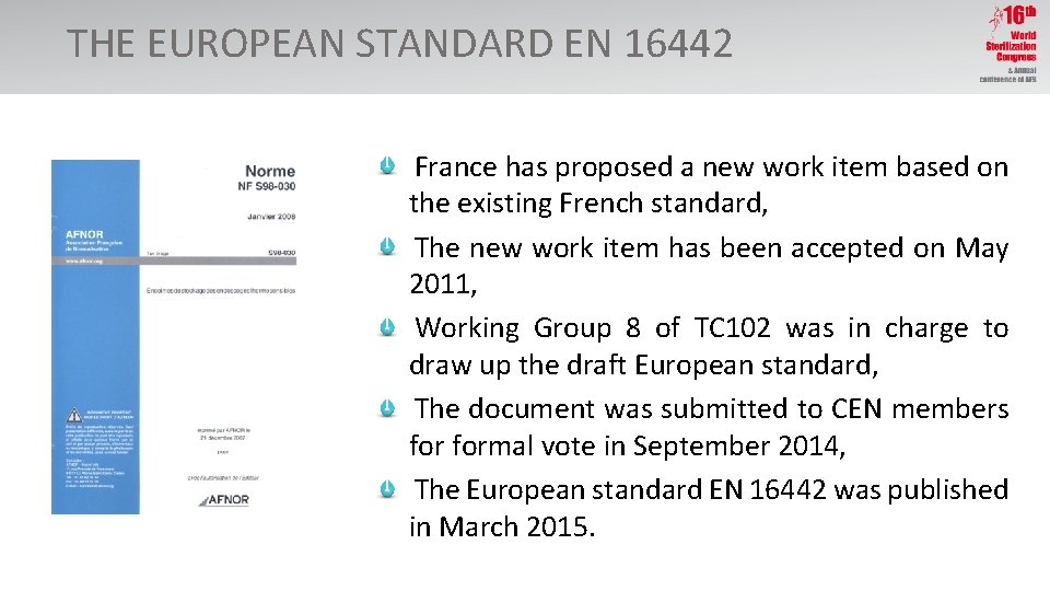 THE EUROPEAN STANDARD EN 16442 France has proposed a new work item based on