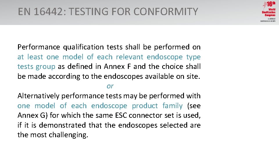 EN 16442: TESTING FOR CONFORMITY Performance qualification tests shall be performed on at least