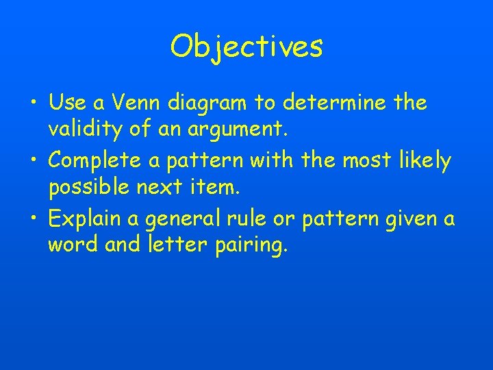 Objectives • Use a Venn diagram to determine the validity of an argument. •