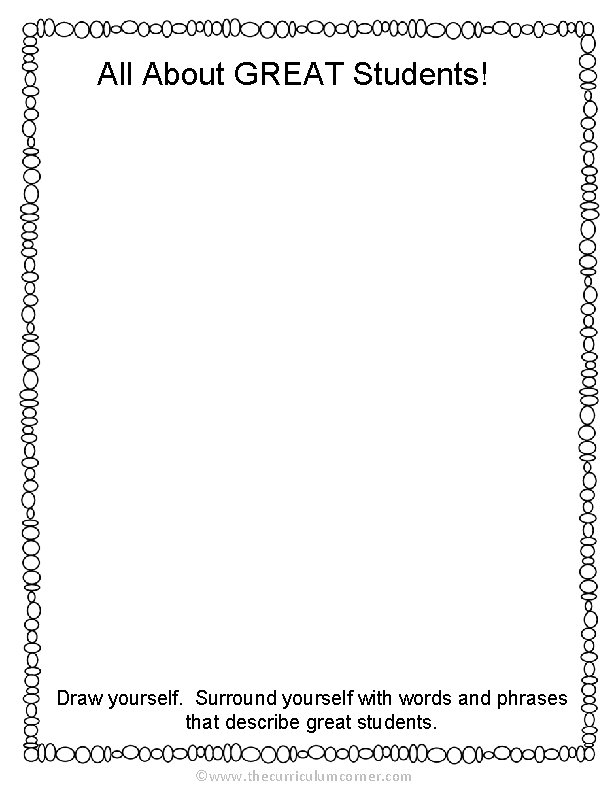 All About GREAT Students! Draw yourself. Surround yourself with words and phrases that describe