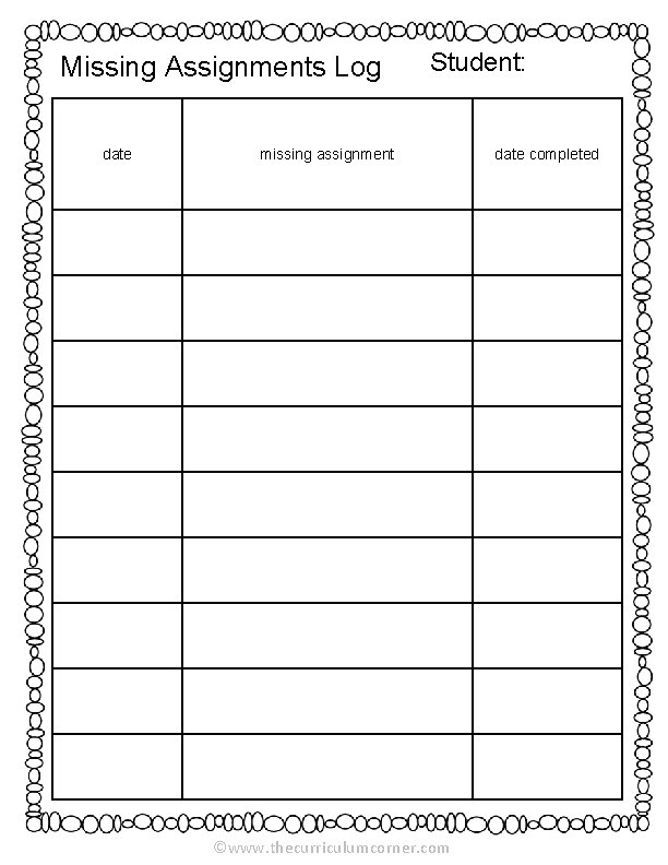 Missing Assignments Log date Student: missing assignment ©www. thecurriculumcorner. com date completed 