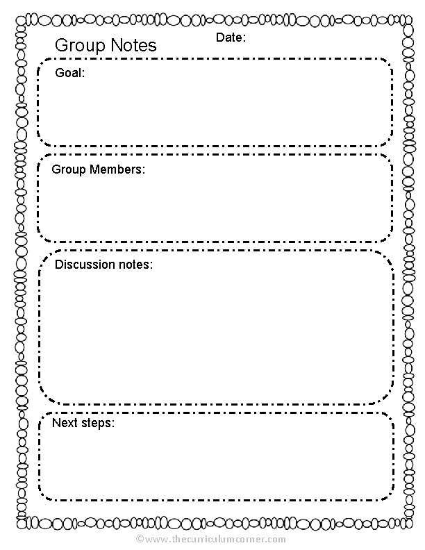 Group Notes Date: Goal: Group Members: Discussion notes: Next steps: ©www. thecurriculumcorner. com 