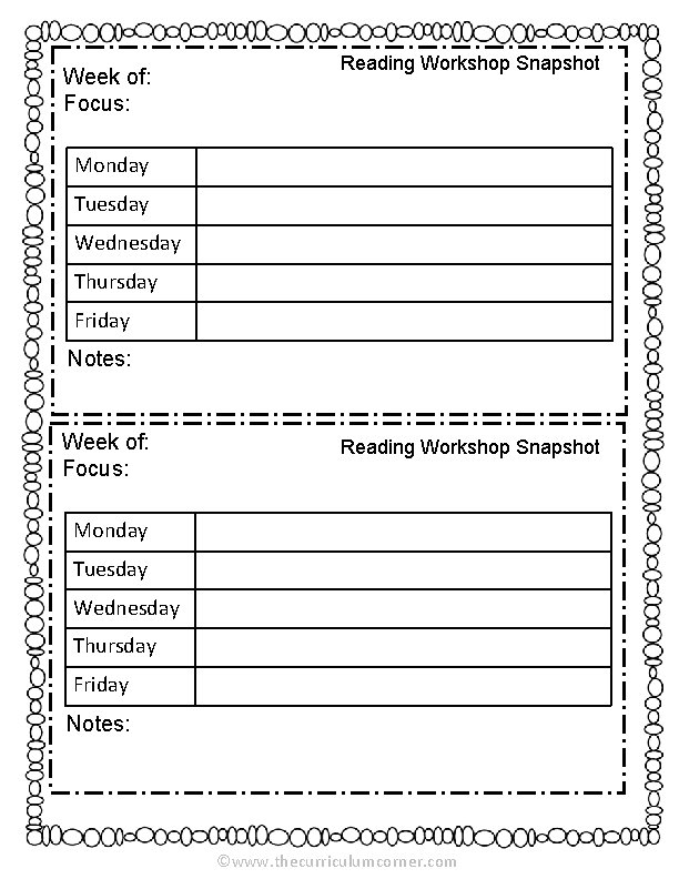 Week of: Focus: Reading Workshop Snapshot Monday Tuesday Wednesday Thursday Friday Notes: ©www. thecurriculumcorner.