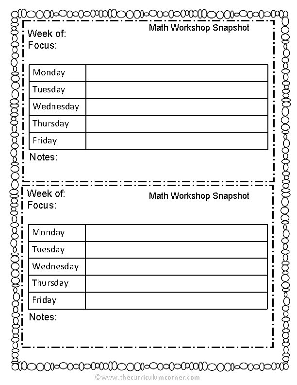 Week of: Focus: Math Workshop Snapshot Monday Tuesday Wednesday Thursday Friday Notes: ©www. thecurriculumcorner.