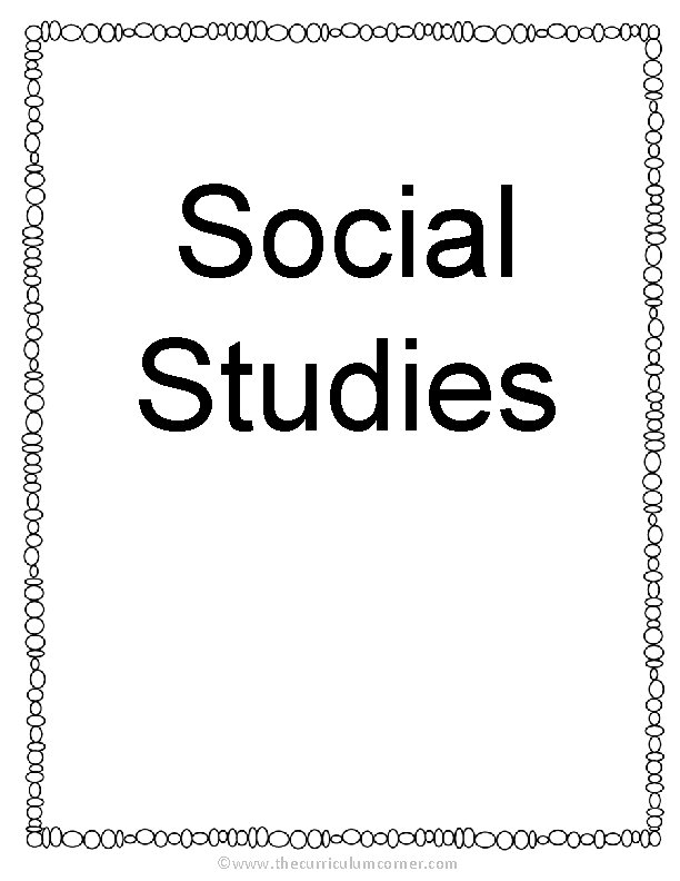 Social Studies ©www. thecurriculumcorner. com 
