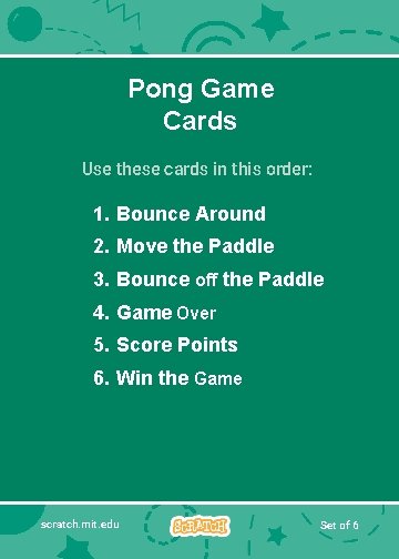 Pong Game Cards Use these cards in this order: 1. Bounce Around 2. Move