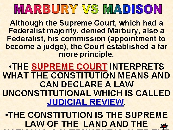 Although the Supreme Court, which had a Federalist majority, denied Marbury, also a Federalist,