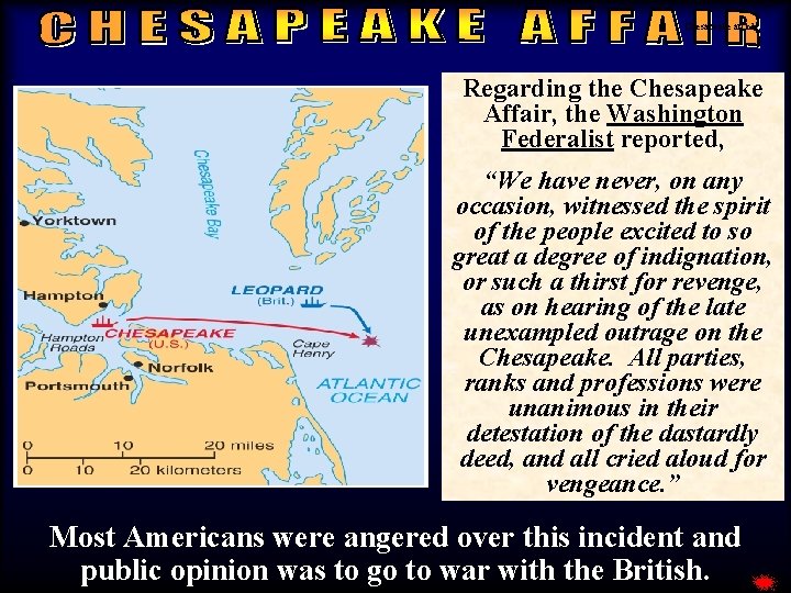 Chesapeake article Regarding the Chesapeake Affair, the Washington Federalist reported, “We have never, on