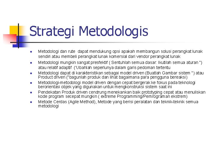 Strategi Metodologis n n n Metodologi dan rute dapat mendukung opsi apakah membangun solusi