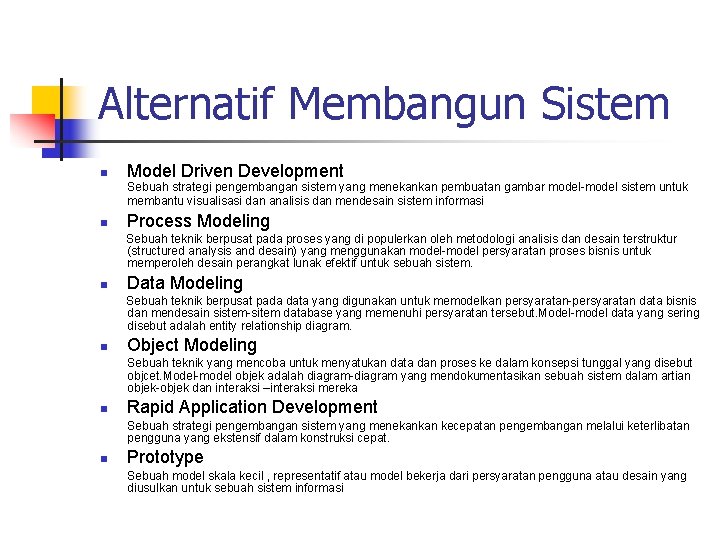Alternatif Membangun Sistem n Model Driven Development Sebuah strategi pengembangan sistem yang menekankan pembuatan