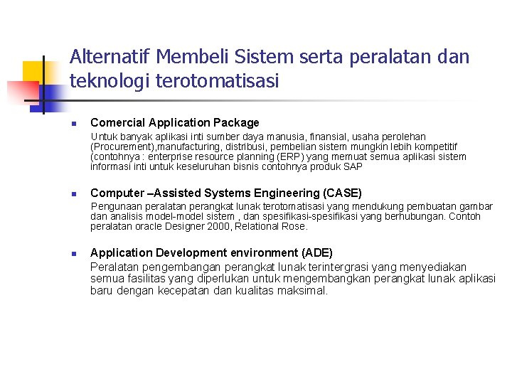 Alternatif Membeli Sistem serta peralatan dan teknologi terotomatisasi n Comercial Application Package Untuk banyak Alternatif Membeli Sistem serta peralatan dan teknologi terotomatisasi n Comercial Application Package Untuk banyak