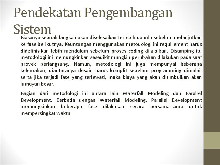 Pendekatan Pengembangan Sistem Biasanya sebuah langkah akan diselesaikan terlebih dahulu sebelum melanjutkan ke fase Pendekatan Pengembangan Sistem Biasanya sebuah langkah akan diselesaikan terlebih dahulu sebelum melanjutkan ke fase