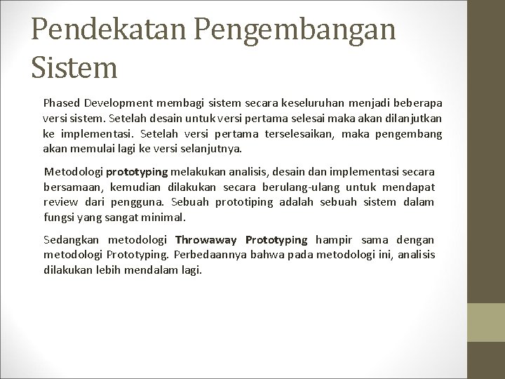 Pendekatan Pengembangan Sistem Phased Development membagi sistem secara keseluruhan menjadi beberapa versi sistem. Setelah