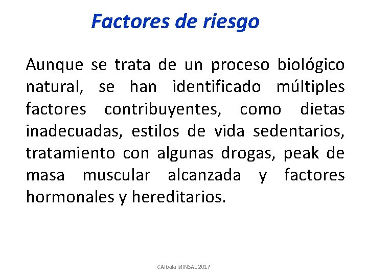 Factores de riesgo Aunque se trata de un proceso biológico natural, se han identificado