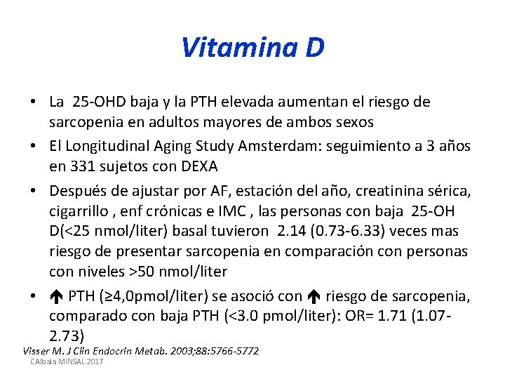 Vitamina D • La 25 -OHD baja y la PTH elevada aumentan el riesgo